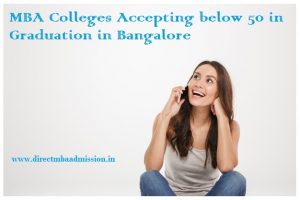 MBA Colleges Accepting below 50 in graduation in Bangalore