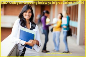 MBA Colleges Accepting below 50 in graduation in Delhi